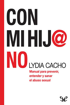 Lydia Cacho,Con mi hij@ NO (2009) Debolsillo, Español ISBN-10: 6074297207, ISBN-13: 978-60742