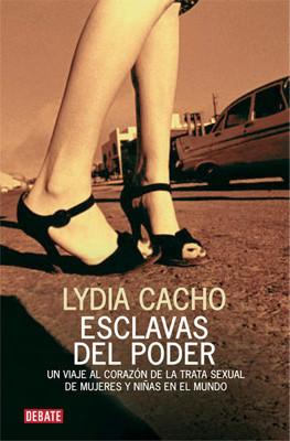 Lydia Cacho, Esclavas del Poder: Trata sexual (2010) Editorial Grijalbo Mondadori, Español, ISBN 9786073100038