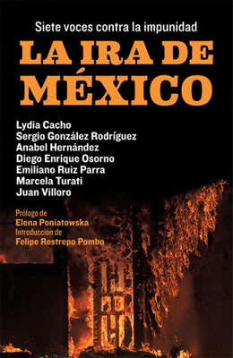 Lydia Cacho, La ira de México (2016) Editorial Debate, Español, ISBN 9786073150255