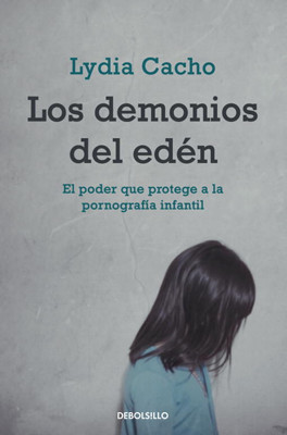 Lydia Cacho, Los demonios del Edén (2010) Debolsillo. Español, ISBN: 9786073107341